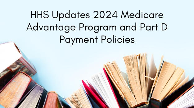 HHS Updates 2024 Medicare Advantage Program And Part D Payment Policies